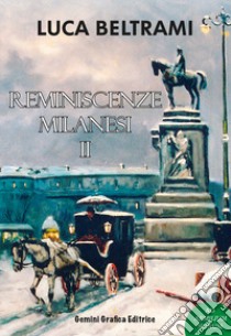 Reminiscenze milanesi. Vol. 2 libro di Beltrami Luca