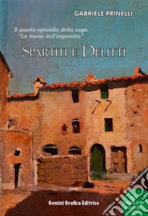 Spartiti e delitti. Il quarto episodio della saga «La mano dell'organista» libro di Prinelli Gabriele