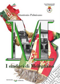 I sindaci di Melegnano libro di Palmisano Vitantonio