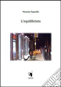 L'equilibrista libro di Paparella Maurizio