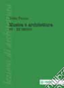 Musica e architettura. XV-XX secolo libro di Patetta Tobia