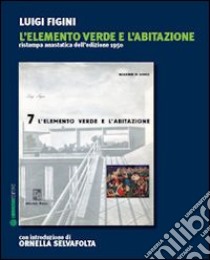 L'elemento «verde» e l'abitazione (rist. anast. 1950) libro di Figini Luigi; Figini A. (cur.)