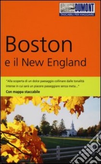 Boston e il New England. Con mappa libro di Helmhausen Ole