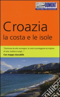 Croazia. La costa e le isole. Con mappa libro di Höllhuber Dietrich