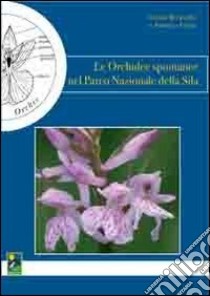 Le orchidee spontanee nel Parco nazionale della Sila libro di Bernardo Liliana; Contin Antonio