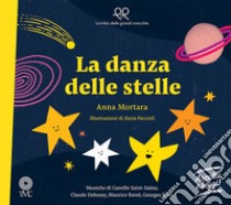 La danza delle stelle. Ediz. a colori. Con Contenuto digitale per download e accesso on line libro di Mortara Anna