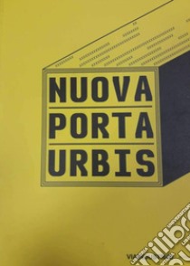 Nuova porta urbis. Ediz. illustrata libro di Belardi P. (cur.); Moretti A. (cur.); Martini L. (cur.)