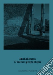 Michel Butor. L'univers géopoétique. Ediz. italiana e francese. Con DVD video libro di Bordoni I. (cur.)