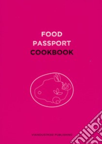 Food passport. Cookbook. Ediz. inglese, italiana, bulgara, olandese, polacca, portoghese, turca libro