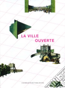 La ville ouverte. Politiche e poetiche dello spazio pubblico mediterraneo. Con Poster libro di Trulli M. (cur.)