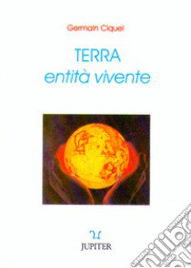 Terra, entità vivente libro di Ciquel Germain