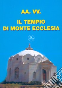 Il tempio di Monte Ecclesia libro di Mrozek A. (cur.)