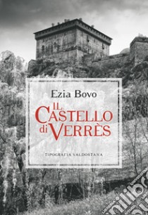 Il castello di Verrès libro di Bovo Ezia