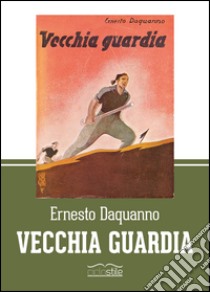 Vecchia guardia (rist. anast.) libro di Daquanno Ernesto