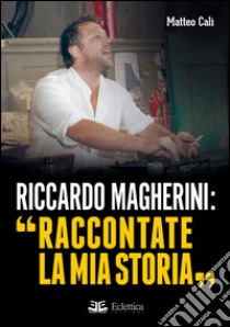 Riccardo Magherini: «Raccontate la mia storia» libro di Calì Matteo