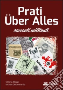 Prati Uber Alles libro di Miozzi Vittorio; Della Guardia Michele