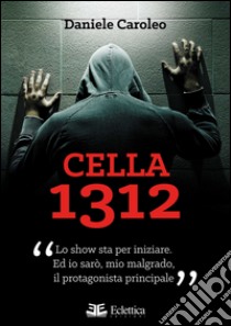 Cella 1312 libro di Caroleo Daniele