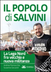 Il popolo di Salvini. La Lega Nord tra vecchia e nuova militanza libro di Ceccardi Susanna; Pannocchia Andrea