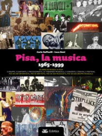 Pisa, la musica. 1965-1999 libro di Raffaelli Carlo; Doni Luca