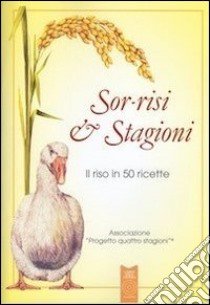 Sor-risi & stagioni. Il riso in 50 ricette libro di Pontoni Germano