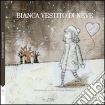 Bianca vestito di neve. Ediz. illustrata libro di Mattiuzzo Anna