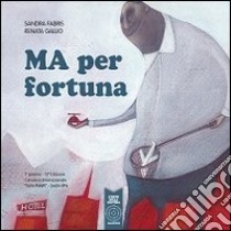 Ma per fortuna libro di Fabris Sandra