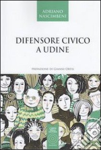 Difensore civico a Udine libro di Nascimbeni Adriano