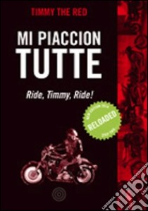 Mi piaccion tutte. Ride, Timmy, ride! libro di Peressoni Andrea