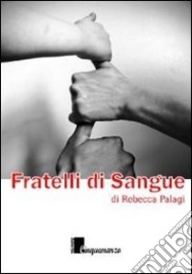 Fratelli di sangue libro di Palagi Rebecca