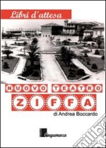 Nuovo teatro Ziffa libro di Boccardo Andrea