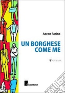 Un borghese come me libro di Farina Aaron