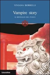 Vampire story. Il risveglio del fuoco libro di Borrelli Viviana