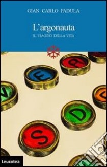 Largonauta. Il viaggio della vita libro di Padula G. Carlo