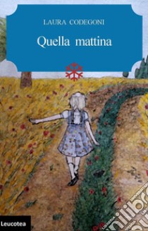 Quella mattina libro di Codegoni Laura