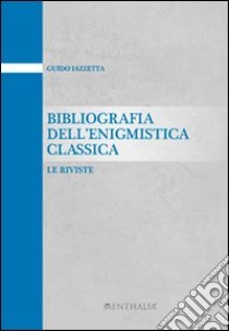 Bibliografia dell'enigmistica classica libro di Iazzetta Guido