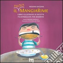 Il nuovo MangiaRime. Libro illustrato di ricette filastroccate per bambini libro di Bazzano Rosanna