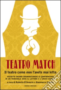 Teatro match. Il teatro come non l'avete mai letto libro di D'Avascio R. (cur.); Cesario G. (cur.)