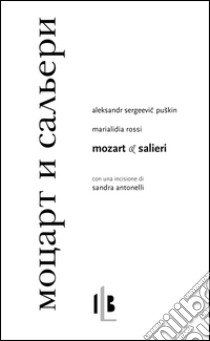 Mozart e Salieri. Testo russo a fronte libro di Puskin Aleksandr Sergeevic; Rossi F. M. (cur.)