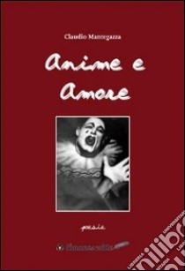 Anime e amore libro di Mantegazza Claudio