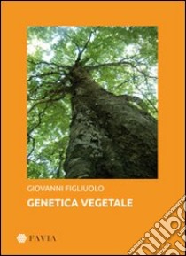 Genetica vegetale libro di Figliuolo Giovanni