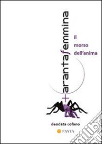 TarantaFemmina. Il morso dell'anima libro di Cofano Deodata