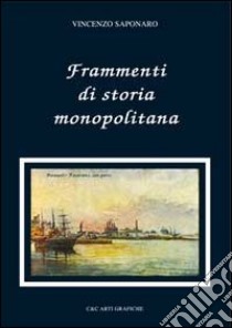 Frammenti di storia monopolitana libro di Saponaro Vincenzo