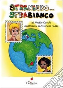 Straniero... strabianco libro di Cerchi Nadia