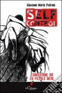 Self-control. Confezione da 20 pillole nere libro di Pedrani Giovanni Maria