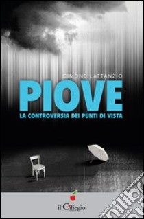 Piove. La controversia dei punti di vista libro di Lattanzio Simone