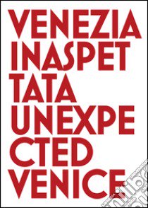 Venezia inaspettata-Unexpected Venice. Ediz. bilingue libro di Gerolimetto Cesare