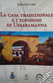 La casa tradizionale e i toponimi di Ussaramanna libro di Aru Mirando