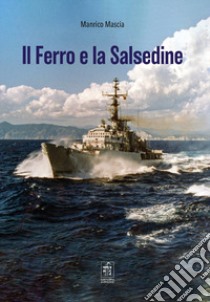 Il ferro e la salsedine libro di Mascia Manrico