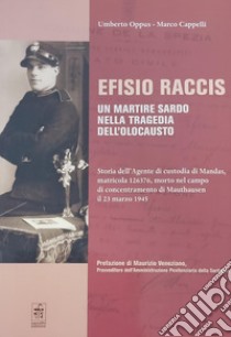 Efisio Raccis un martire sardo nella tragedia dell'olocausto libro di Oppus Umberto; Cappelli Marco