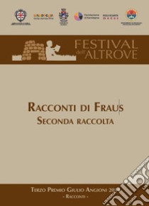 Racconti di Fraus. Seconda raccolta libro di Associazione Figli d'arte Medas (cur.)